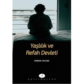 Yaşlılık ve Refah Devleti Yaşlılık ve Refah Devleti