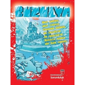 Buzulya Hem Varmış. Hem Yokmuş. Zamanın Birinde. Ne Geçmişte Ne Gelecekte. Buzulya Adında Bir Ü Buzulya Hem Varmış. Hem Yokmuş. Zamanın Birinde. Ne Geçmişte Ne Gelecekte. Buzulya Adında Bir Ü