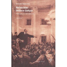 Bolşevikler İktidara Geliyor - Petrograd'da 1917 Devrimi Bolşevikler İktidara Geliyor - Petrograd'da 1917 Devrimi