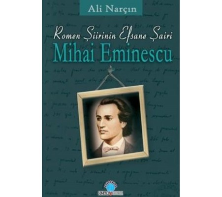 Romen Şiirinin Efsane Efsane Şairi-Mihai Eminescu