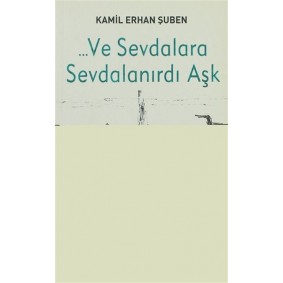 Ve Sevdalara Sevdalanırdı Aşk Ve Sevdalara Sevdalanırdı Aşk