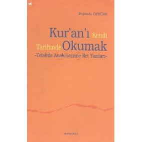Kuranı Kendi Tarihinde Okumak