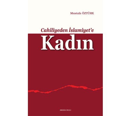 Cahiliyeden İslamiyete Kadın Cahiliyeden İslamiyete Kadın