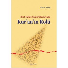 Sahabe Dönemi Siyasi Olaylarında Kur'an'ın Rolü Sahabe Dönemi Siyasi Olaylarında Kur'an'ın Rolü