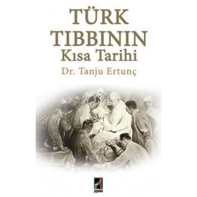 Türk Tıbbının Kısa Tarihi Türk Tıbbının Kısa Tarihi