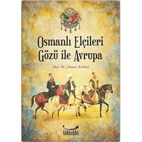 Osmanlı Elçileri Gözü İle Avrupa Osmanlı Elçileri Gözü İle Avrupa