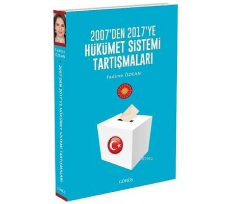 2007'den 2017'ye Hükümet Sistemi Tartışmaları