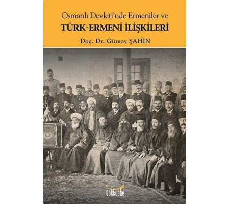 Osmanlı Devleti'nde Ermeniler ve Türk-Ermeni İlişkileri