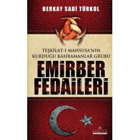 Teşkilat-ı Mahsusa'nın Kurduğu Kahramanlar Grubu Emirber Fedaileri