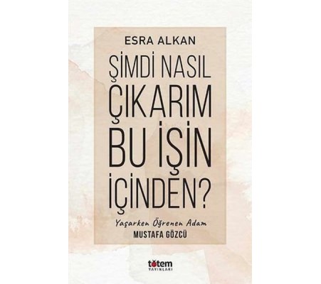 Şimdi Nasıl Çıkarım Bu İşin İçinden?