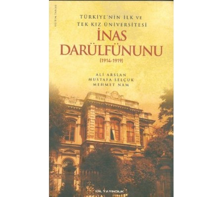 Türkiye'nin İlk ve Tek Kız Üniversitesi İnas Darülfünunu (1914-1919)