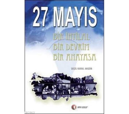 27 Mayıs Bir İhtilal Bir Devrim Bir Anayasa