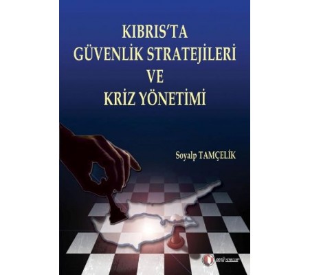 Kıbrıs'ta Güvenlik Stratejileri ve Güvenlik Kriz Yönetimi