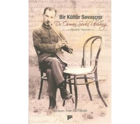 Bir Kültür Savaşçısı Dr. Osman Şevki Uludağ  Musıki Yazıları (Cd Ekli)