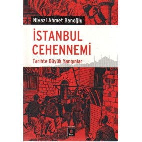 İstanbul Cehennemi Tarihte Büyük Yangınlar İstanbul Cehennemi Tarihte Büyük Yangınlar