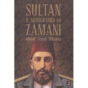 Sultan II.Abdülhamit ve Zamanı Sultan II.Abdülhamit ve Zamanı