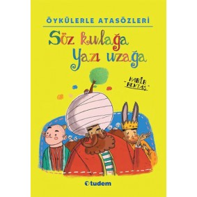 Öykülerle Atasözleri - Söz Kulağa Yazı Uzağa Öykülerle Atasözleri - Söz Kulağa Yazı Uzağa