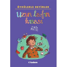 Öykülerle Deyimler - Uzun Lafın Kısası Öykülerle Deyimler - Uzun Lafın Kısası