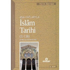 Ana Hatlarıyla İslam Tarihi 3 Ana Hatlarıyla İslam Tarihi 3