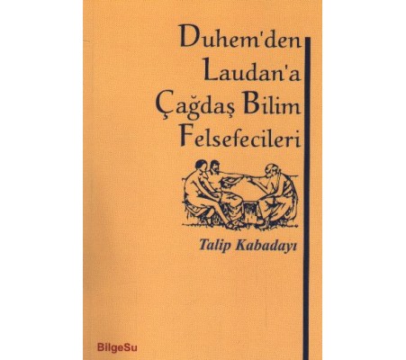 Duhem'den Laudan'a Çağdaş Bilim Felsefecileri