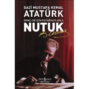 Nutuk-Gençler İçin Fotoğraflarla Nutuk-Gençler İçin Fotoğraflarla