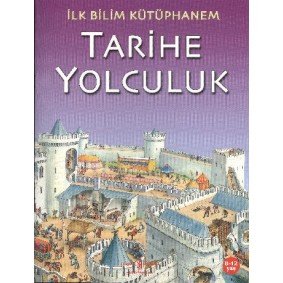 İlk Bilim Kütüphanem - Tarihe Yolculuk İlk Bilim Kütüphanem - Tarihe Yolculuk