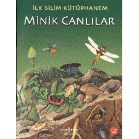 İlk Bilim Kütüphanem - Minik Canlılar İlk Bilim Kütüphanem - Minik Canlılar