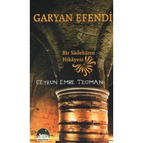Garyan Efendi Bir Sadekarın Hikayesi Garyan Efendi Bir Sadekarın Hikayesi