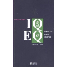 IQ dan EQ ya Duyguları Zekice Yönetme IQ dan EQ ya Duyguları Zekice Yönetme