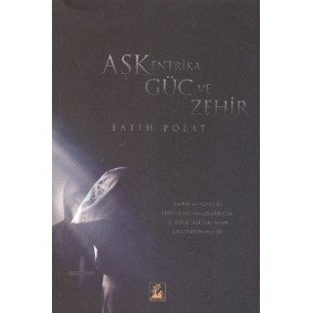 Aşk, Entrika, Güç ve Zehir