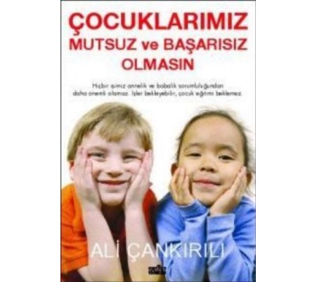 Çocuklarımız Mutsuz ve Başarısız Olmasın