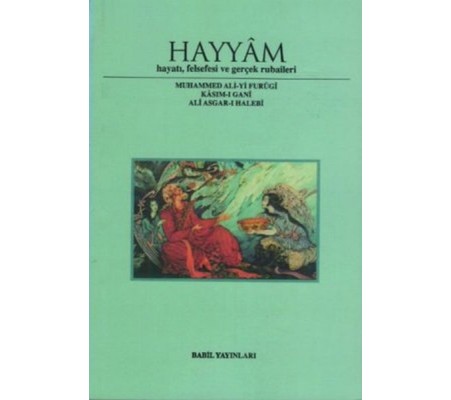 Hayyam Hayatı, Felsefesi Ve Gerçek Rubaileri